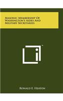 Masonic Membership of Washington's Aides and Military Secretaries