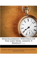 Miscellaneous Writings of the Late Hon. Joseph P. Bradley ......