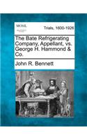 Bate Refrigerating Company, Appellant, vs. George H. Hammond & Co.