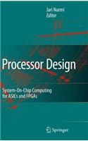 Processor Design: System-On-Chip Computing for Asics and FPGAs