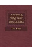 A Brief Record of Events in Exeter, N.H. During the Year 1861, Together with the Names of the Soldiers of This Town in the War - Primary Source Edition