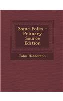 Some Folks - Primary Source Edition: (English)