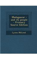 Madagascar: And Its People