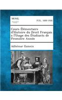 Cours Elementaire D'Histoire Du Droit Francais A L'Usage Des Etudiants de Premiere Annee