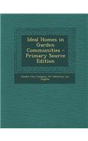 Ideal Homes in Garden Communities - Primary Source Edition