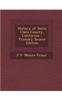 History of Santa Clara County, California - Primary Source Edition