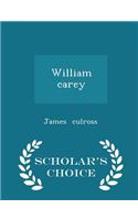William Carey - Scholar's Choice Edition