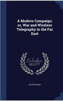 A Modern Campaign; or, War and Wireless Telegraphy in the Far East