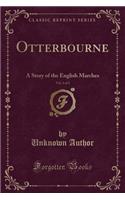 Otterbourne, Vol. 2 of 3: A Story of the English Marches (Classic Reprint)