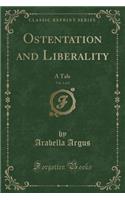Ostentation and Liberality, Vol. 1 of 2: A Tale (Classic Reprint)