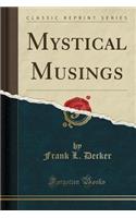 Mystical Musings (Classic Reprint)