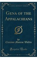 Gena of the Appalachians (Classic Reprint): (English)