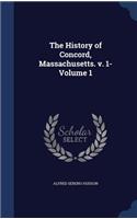 The History of Concord, Massachusetts. V. 1- Volume 1