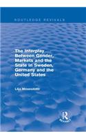 The Interplay Between Gender, Markets and the State in Sweden, Germany and the United States