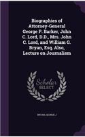Biographies of Attorney-General George P. Barker, John C. Lord, D.D., Mrs. John C. Lord, and William G. Bryan, Esq. Also, Lecture on Journalism