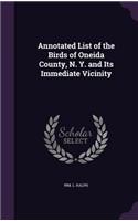 Annotated List of the Birds of Oneida County, N. Y. and Its Immediate Vicinity