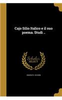 Cajo Silio Italico e il suo poema. Studi ..