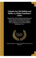 Captain Cox, His Ballads and Books, or, Robert Laneham's Letter