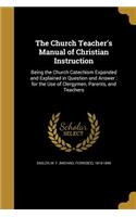 Church Teacher's Manual of Christian Instruction
