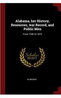 Alabama, her History, Resources, war Record, and Public Men
