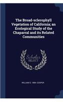 Broad-sclerophyll Vegetation of California; an Ecological Study of the Chaparral and its Related Communities