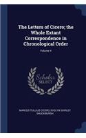 The Letters of Cicero; the Whole Extant Correspondence in Chronological Order; Volume 4