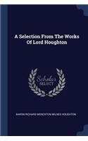 Selection From The Works Of Lord Houghton