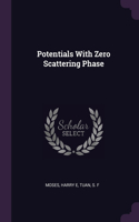 Potentials With Zero Scattering Phase