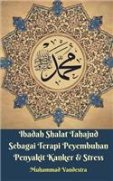 Ibadah Shalat Tahajud Sebagai Terapi Peyembuhan Penyakit Kanker Dan Stress