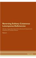 Reversing Solitary Cutaneous Leiomyoma: Deficiencies The Raw Vegan Plant-Based Detoxification & Regeneration Workbook for Healing Patients. Volume 4