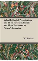 Valuable Herbal Prescriptions and Their Various Ailments and Their Treatment by Nature's Remedies