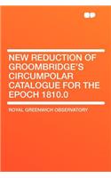 New Reduction of Groombridge's Circumpolar Catalogue for the Epoch 1810.0