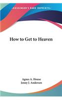 How to Get to Heaven