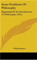 Some Problems Of Philosophy: Beginning Of An Introduction To Philosophy (1911)(English)