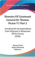 Memoirs Of Lieutenant General Sir Thomas Picton V1 Part 2: Including His Correspondence, From Originals In Possession Of His Family (1836)