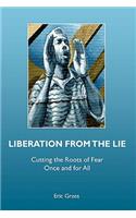 Liberation from the Lie: Cutting the Roots of Fear Once and for All(English)