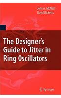 Designer's Guide to Jitter in Ring Oscillators