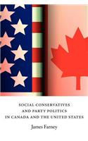 Social Conservatives and Party Politics in Canada and the United States