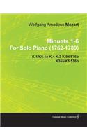 Minuets 1-6 by Wolfgang Amadeus Mozart for Solo Piano (1762-1789) K.1/K6.1e K.4 K.2 K.94/576b K355/K6.576b