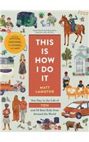 This Is How I Do It: One Day in the Life of You and 59 Real Kids from Around the World