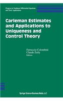 Carleman Estimates and Applications to Uniqueness and Control Theory
