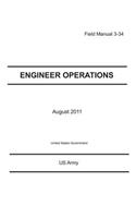 Field Manual 3-34 Engineer Operations August 2011: (English)