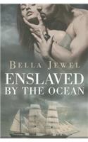 Enslaved by the Ocean