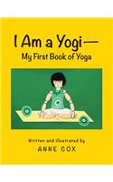I Am a Yogi-My First Book of Yoga: (English)