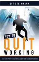 How To Quit Working