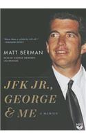 JFK Jr., George, & Me