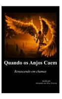 Quando OS Anjos Caem: Renascendo Em Chamas: (Portuguese)