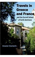 Travels in Greece and France And the Durrell School Of Corfu Seminars