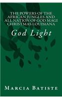 Powers of The African Jungles and All Nation of God Magi Christmas Louisiana: God Light