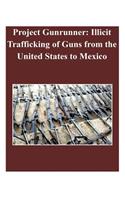 Project Gunrunner: Illicit Trafficking of Guns from the United States to Mexico(English)
